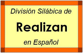 División Silábica de Realizan en Español