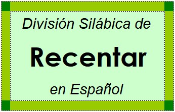 Divisão Silábica de Recentar em Espanhol
