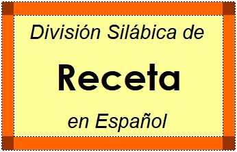 Divisão Silábica de Receta em Espanhol