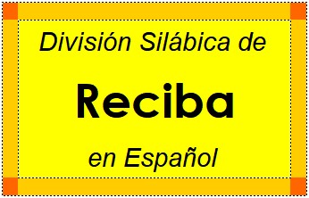 Divisão Silábica de Reciba em Espanhol