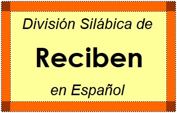 División Silábica de Reciben en Español