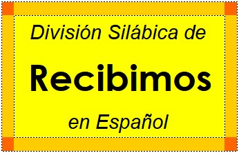 Divisão Silábica de Recibimos em Espanhol