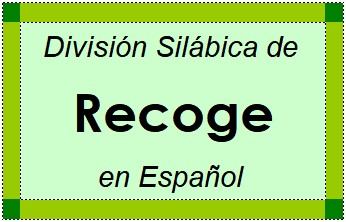 Divisão Silábica de Recoge em Espanhol