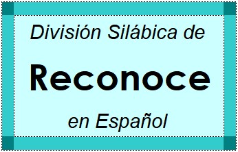 Divisão Silábica de Reconoce em Espanhol