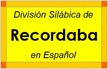 División Silábica de Recordaba en Español