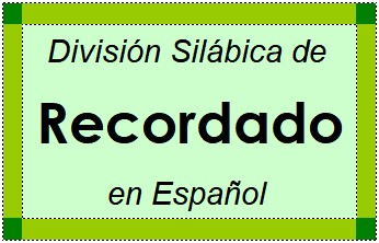 Divisão Silábica de Recordado em Espanhol