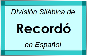 División Silábica de Recordó en Español