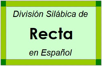 Divisão Silábica de Recta em Espanhol