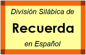 Divisão Silábica de Recuerda em Espanhol