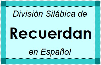 División Silábica de Recuerdan en Español