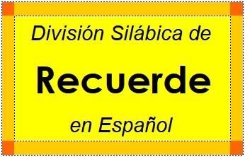 Divisão Silábica de Recuerde em Espanhol