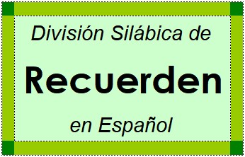 Divisão Silábica de Recuerden em Espanhol