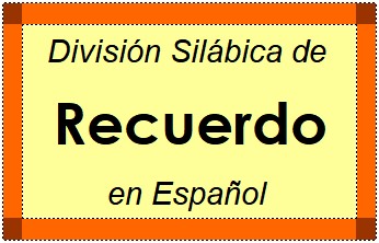 División Silábica de Recuerdo en Español