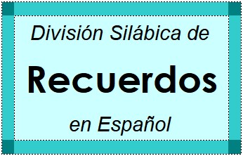 División Silábica de Recuerdos en Español