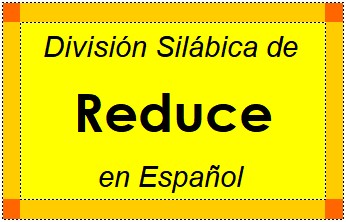 Divisão Silábica de Reduce em Espanhol