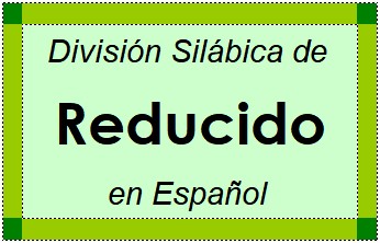 Divisão Silábica de Reducido em Espanhol