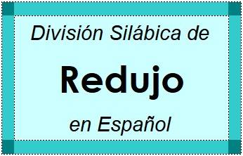 División Silábica de Redujo en Español