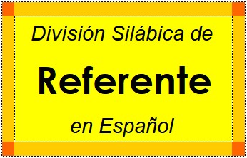 División Silábica de Referente en Español