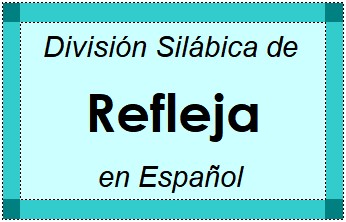 Divisão Silábica de Refleja em Espanhol
