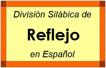 Divisão Silábica de Reflejo em Espanhol