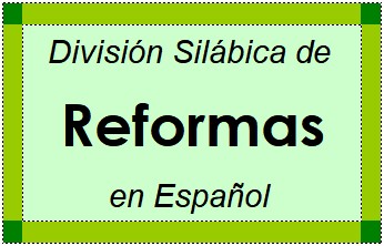 Divisão Silábica de Reformas em Espanhol