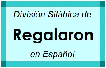 División Silábica de Regalaron en Español