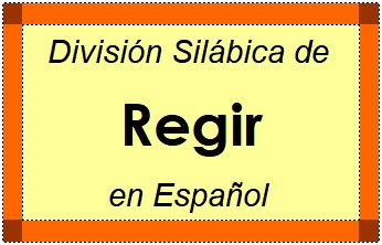Divisão Silábica de Regir em Espanhol