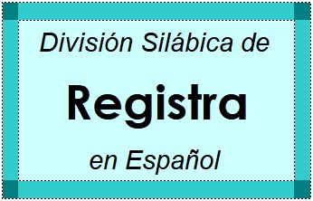 Divisão Silábica de Registra em Espanhol