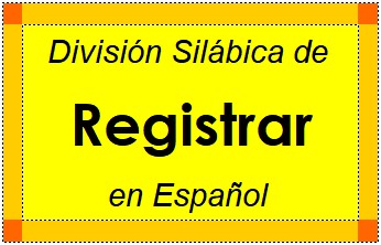 Divisão Silábica de Registrar em Espanhol