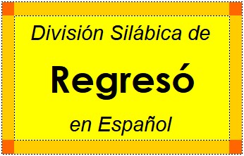 División Silábica de Regresó en Español