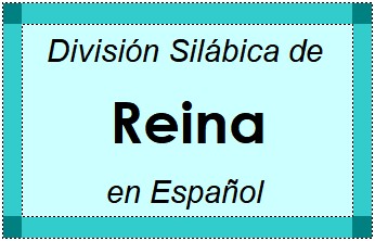 Divisão Silábica de Reina em Espanhol