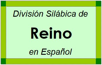 Divisão Silábica de Reino em Espanhol