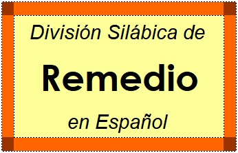 Divisão Silábica de Remedio em Espanhol