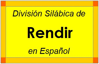 División Silábica de Rendir en Español