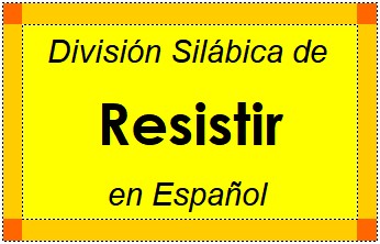 División Silábica de Resistir en Español