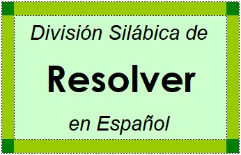 Divisão Silábica de Resolver em Espanhol