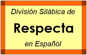 División Silábica de Respecta en Español