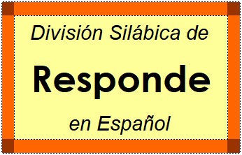 División Silábica de Responde en Español