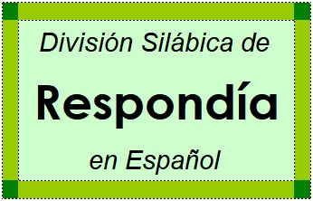 Divisão Silábica de Respondía em Espanhol