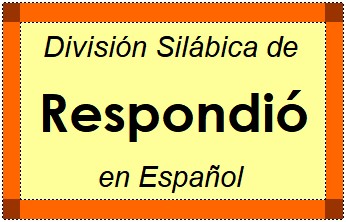 Divisão Silábica de Respondió em Espanhol