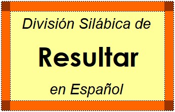 Divisão Silábica de Resultar em Espanhol