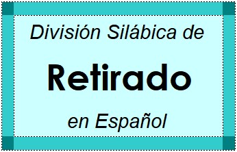 Divisão Silábica de Retirado em Espanhol