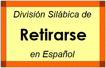 División Silábica de Retirarse en Español