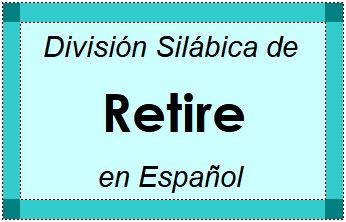 Divisão Silábica de Retire em Espanhol
