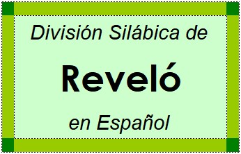 División Silábica de Reveló en Español