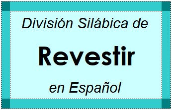 Divisão Silábica de Revestir em Espanhol