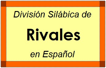 División Silábica de Rivales en Español