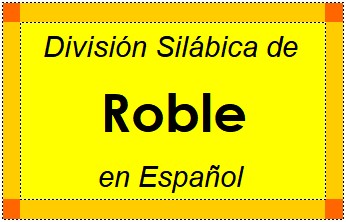 División Silábica de Roble en Español