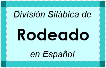 Divisão Silábica de Rodeado em Espanhol