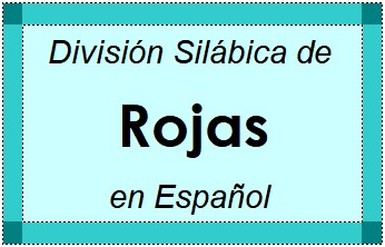 División Silábica de Rojas en Español